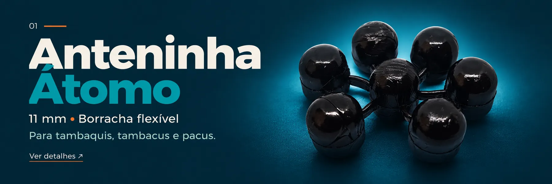 Kit Anteninha Átomo 11mm - 2 Unidades — Para tambaquis, tambacus e pacus.